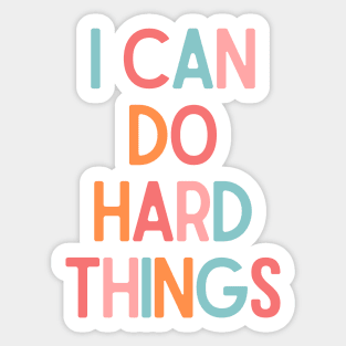I Can Do Hard Things - Inspiring Quotes Sticker